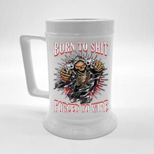 Born To Shit Forced To Wipe Born 2 Shit Forced 2 Wipe Beer Stein