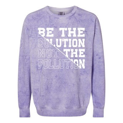 Be The Solution Not The Pollution – Climate Change Pollution Gift Colorblast Crewneck Sweatshirt