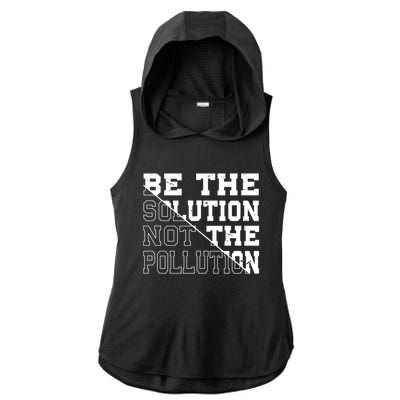 Be The Solution Not The Pollution – Climate Change Pollution Gift Ladies PosiCharge Tri-Blend Wicking Draft Hoodie Tank