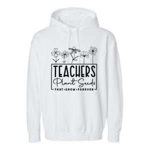 Back To School Teachers Plant Seeds That Grow Forever Women Gift Garment-Dyed Fleece Hoodie