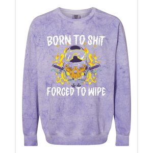 Born To Shit Forced To Wipe Dark Humor Sarcastic Weird Funny Colorblast Crewneck Sweatshirt