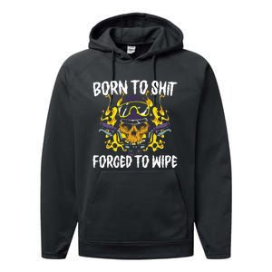 Born To Shit Forced To Wipe Dark Humor Sarcastic Weird Funny Performance Fleece Hoodie