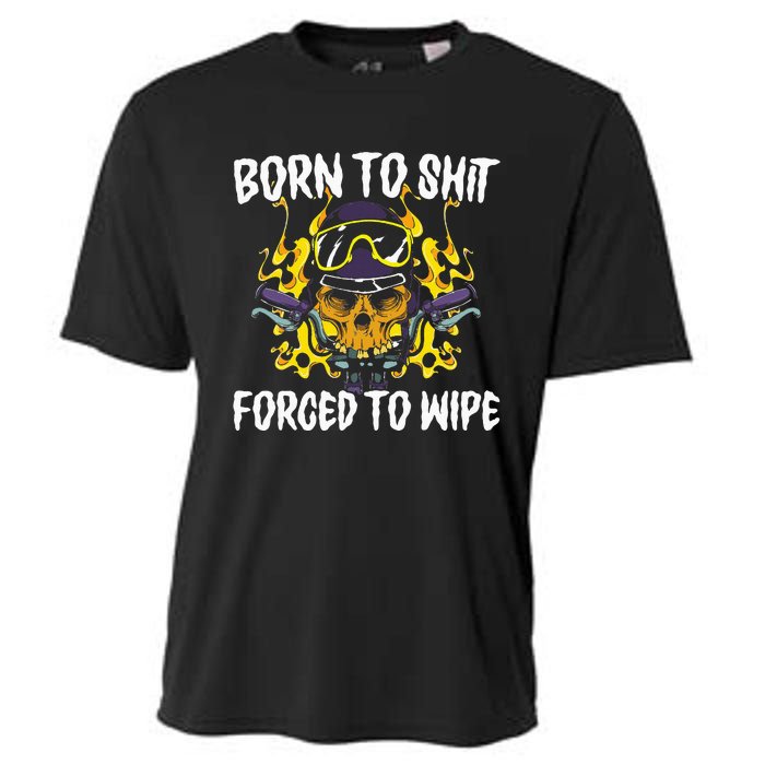 Born To Shit Forced To Wipe Dark Humor Sarcastic Weird Funny Cooling Performance Crew T-Shirt