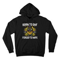 Born To Shit Forced To Wipe Dark Humor Sarcastic Weird Funny Hoodie