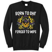 Born To Shit Forced To Wipe Dark Humor Sarcastic Weird Funny Sweatshirt