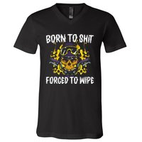 Born To Shit Forced To Wipe Dark Humor Sarcastic Weird Funny V-Neck T-Shirt