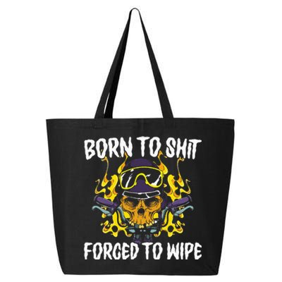 Born To Shit Forced To Wipe Dark Humor Sarcastic Weird Funny 25L Jumbo Tote