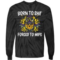 Born To Shit Forced To Wipe Dark Humor Sarcastic Weird Funny Tie-Dye Long Sleeve Shirt