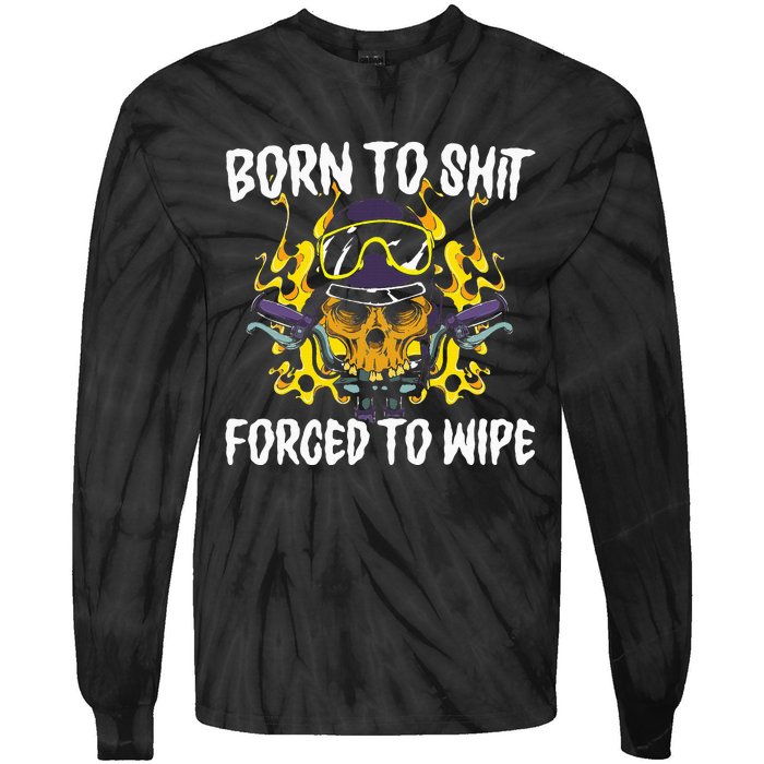 Born To Shit Forced To Wipe Dark Humor Sarcastic Weird Funny Tie-Dye Long Sleeve Shirt