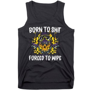 Born To Shit Forced To Wipe Dark Humor Sarcastic Weird Funny Tank Top