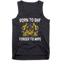 Born To Shit Forced To Wipe Dark Humor Sarcastic Weird Funny Tank Top