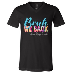 Back To School Tie Dye Bruh We Back For Teacher V-Neck T-Shirt