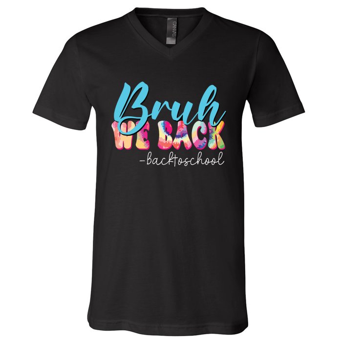 Back To School Tie Dye Bruh We Back For Teacher V-Neck T-Shirt