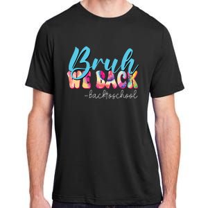 Back To School Tie Dye Bruh We Back For Teacher Adult ChromaSoft Performance T-Shirt