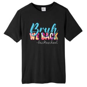 Back To School Tie Dye Bruh We Back For Teacher Tall Fusion ChromaSoft Performance T-Shirt