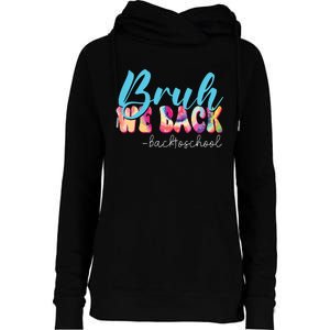 Back To School Tie Dye Bruh We Back For Teacher Womens Funnel Neck Pullover Hood