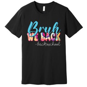 Back To School Tie Dye Bruh We Back For Teacher Premium T-Shirt