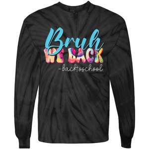 Back To School Tie Dye Bruh We Back For Teacher Tie-Dye Long Sleeve Shirt