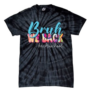 Back To School Tie Dye Bruh We Back For Teacher Tie-Dye T-Shirt