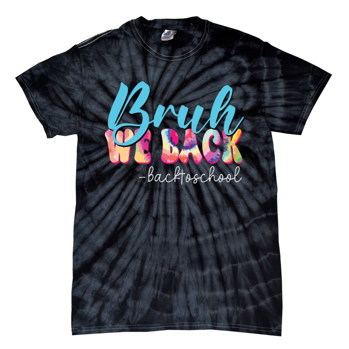 Back To School Tie Dye Bruh We Back For Teacher Tie-Dye T-Shirt