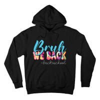 Back To School Tie Dye Bruh We Back For Teacher Tall Hoodie