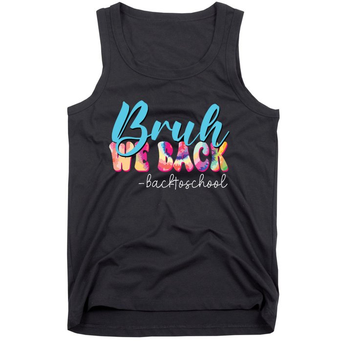 Back To School Tie Dye Bruh We Back For Teacher Tank Top