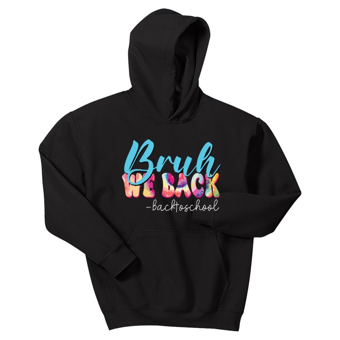 Back To School Tie Dye Bruh We Back For Teacher Kids Hoodie