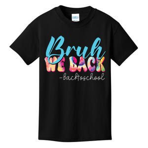 Back To School Tie Dye Bruh We Back For Teacher Kids T-Shirt