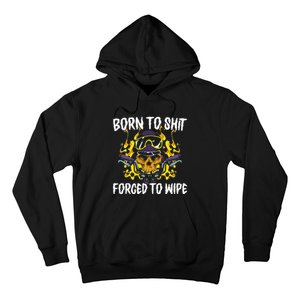 Born To Shit Forced To Wipe Dark Humor Sarcastic Weird Funny Hoodie