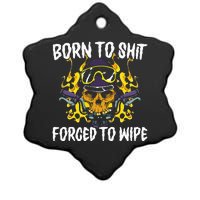 Born To Shit Forced To Wipe Dark Humor Sarcastic Weird Funny Ceramic Star Ornament