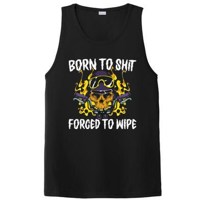 Born To Shit Forced To Wipe Dark Humor Sarcastic Weird Funny PosiCharge Competitor Tank