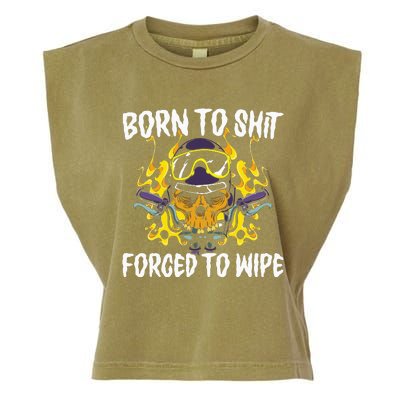 Born To Shit Forced To Wipe Dark Humor Sarcastic Weird Funny Garment-Dyed Women's Muscle Tee