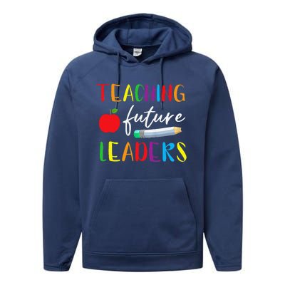 Back To School Teaching Future Leaders Teacher Life Gifts Performance Fleece Hoodie