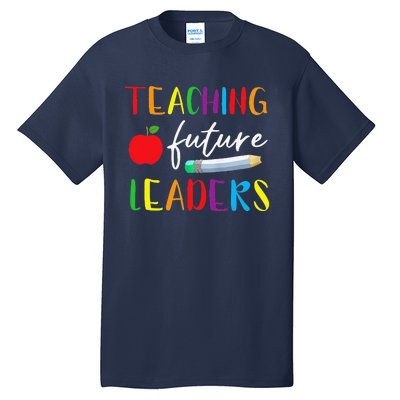 Back To School Teaching Future Leaders Teacher Life Gifts Tall T-Shirt