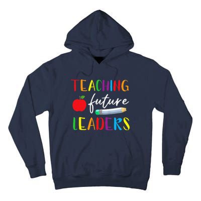 Back To School Teaching Future Leaders Teacher Life Gifts Tall Hoodie