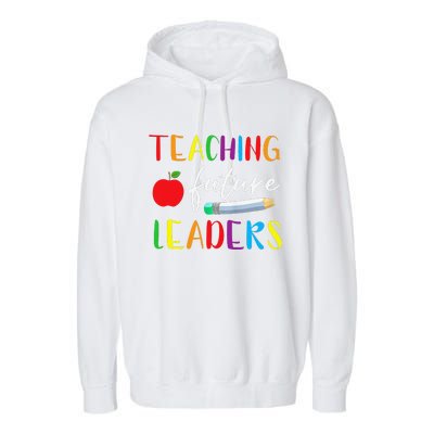 Back To School Teaching Future Leaders Teacher Life Gifts Garment-Dyed Fleece Hoodie