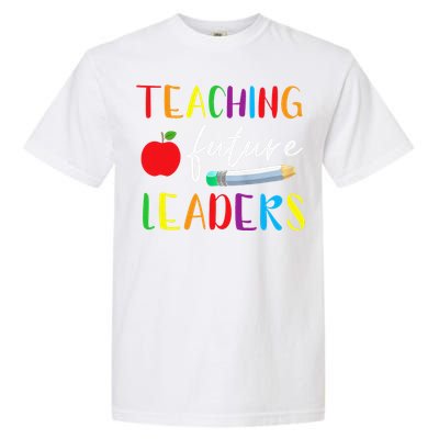 Back To School Teaching Future Leaders Teacher Life Gifts Garment-Dyed Heavyweight T-Shirt