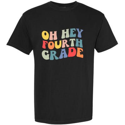 Back To School Students Teacher Oh Hey 4th Fourth Grade Garment-Dyed Heavyweight T-Shirt