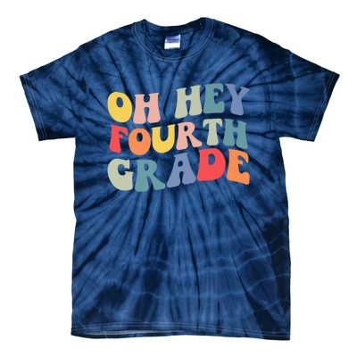 Back To School Students Teacher Oh Hey 4th Fourth Grade Tie-Dye T-Shirt