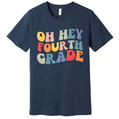 Back To School Students Teacher Oh Hey 4th Fourth Grade Premium T-Shirt