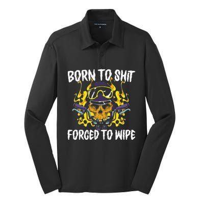 Born To Shit Forced To Wipe Dark Humor Sarcastic Weird Funny Silk Touch Performance Long Sleeve Polo