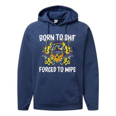 Born To Shit Forced To Wipe Dark Humor Sarcastic Weird Funny Performance Fleece Hoodie