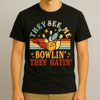 Bowling They See Me Bowling They Hatin Funny T-Shirt