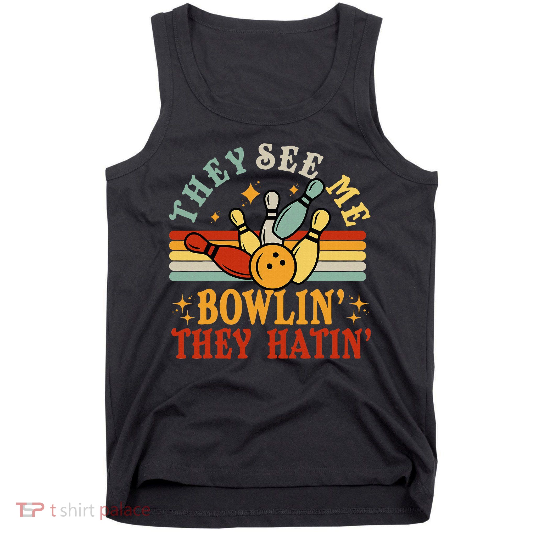 Bowling They See Me Bowling They Hatin Funny Tank Top