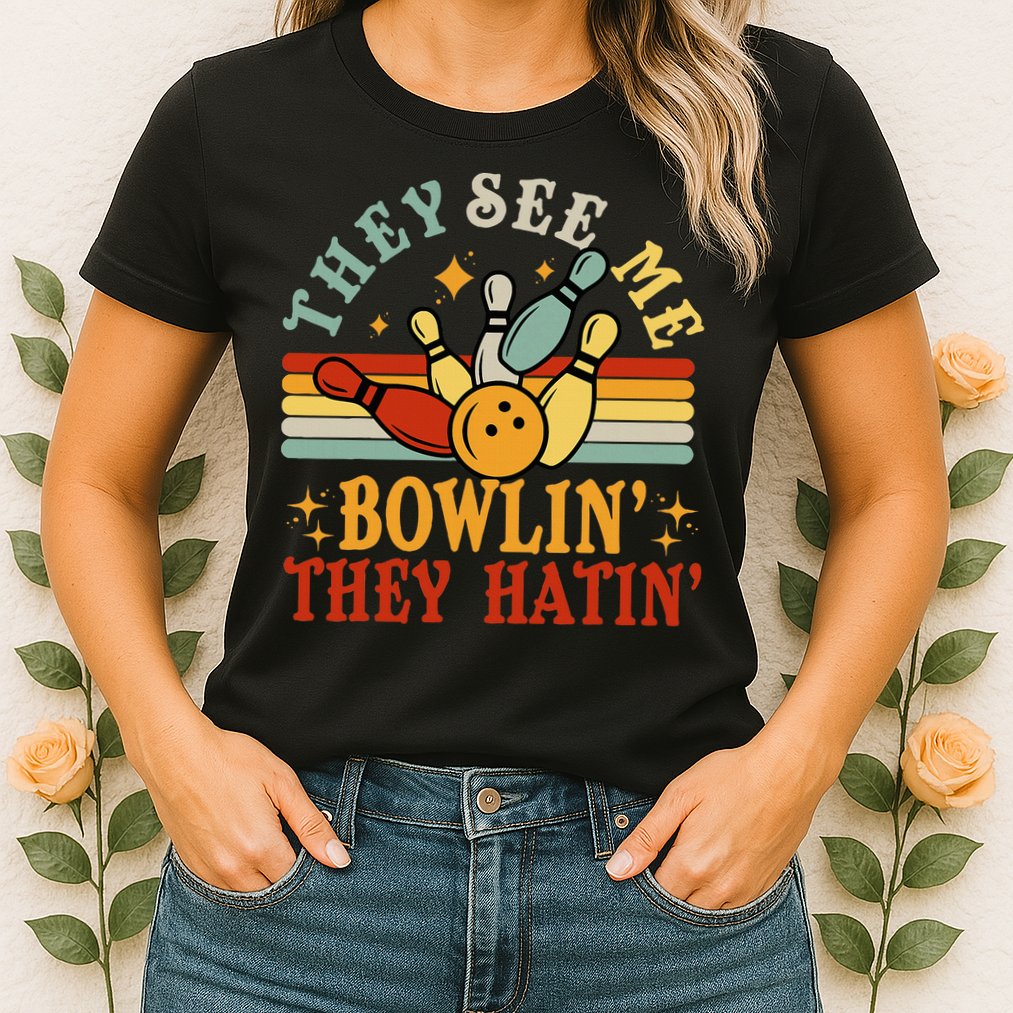 Bowling They See Me Bowling They Hatin Funny Womens T-Shirt
