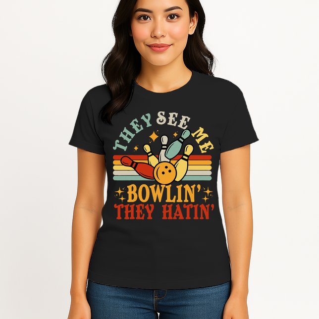 Bowling They See Me Bowling They Hatin Funny Womens T-Shirt
