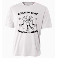 Born To Slay Forced To Work Cooling Performance Crew T-Shirt