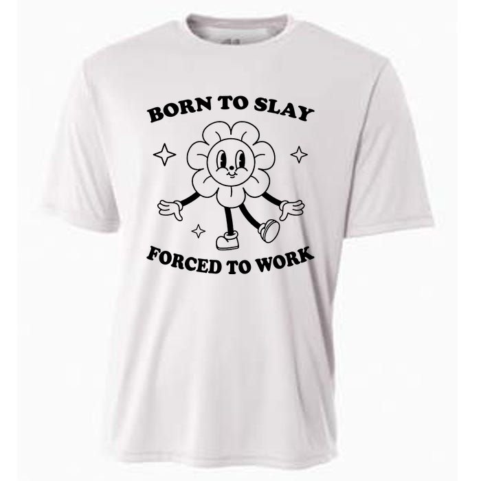 Born To Slay Forced To Work Cooling Performance Crew T-Shirt