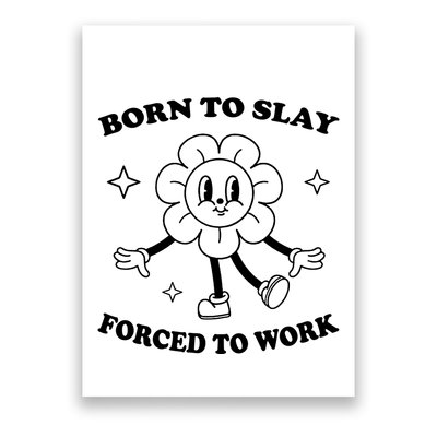 Born To Slay Forced To Work Poster