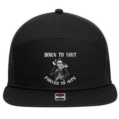 Born To Shit Forced To Wipe Born 2 Shit Forced 2 Wipe 7 Panel Mesh Trucker Snapback Hat